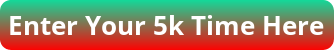 Enter Your 5k Time Here Button